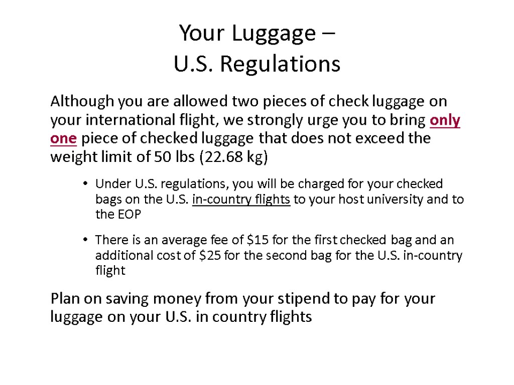 Your Luggage – U.S. Regulations Although you are allowed two pieces of check luggage